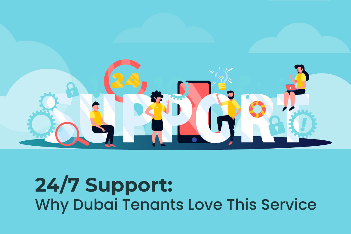 24/7 Support: Why Dubai Tenants Love This Service
