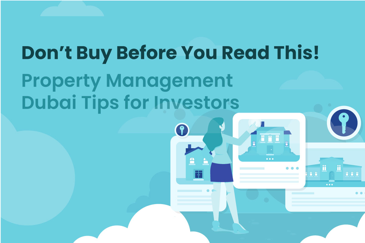 Don’t Buy Before You Read This! Property Management Dubai Tips for Investors