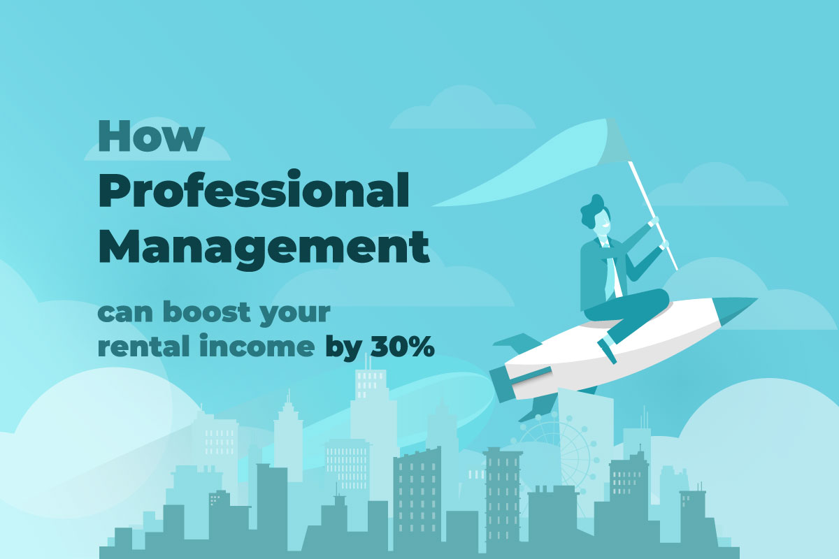 How Professional Management Can Boost Your Rental Income by up to 30 Percent