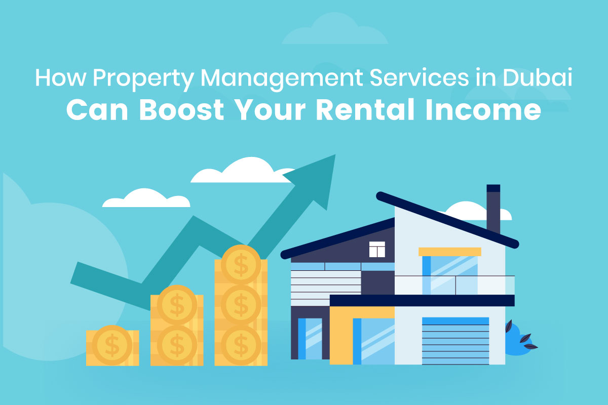 How Property Management Services in Dubai Can Boost Your Rental Income