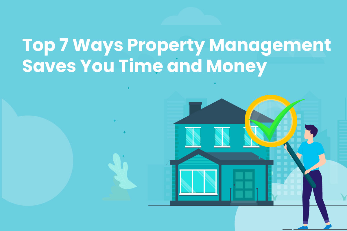 Top 7 Ways Property Management Saves You Time and Money